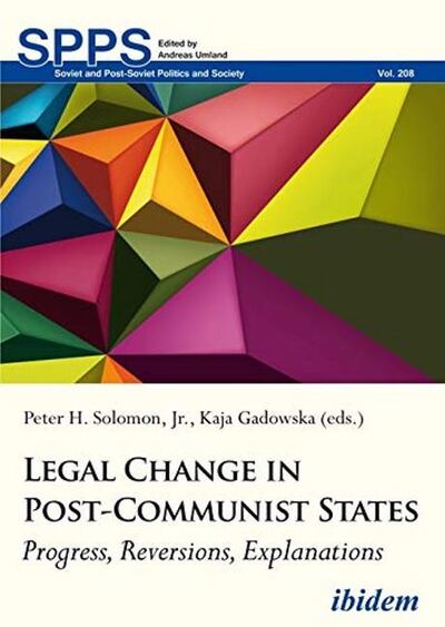 Legal Change in Post-Communist States: Progress, Reversions, Explanations - Soviet and Post-Soviet Politics and Society - Kaja Gadowska - Books - ibidem-Verlag, Jessica Haunschild u Chri - 9783838213125 - September 30, 2019