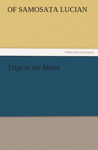 Cover for Of Samosata Lucian · Trips to the Moon (Tredition Classics) (Paperback Book) (2011)