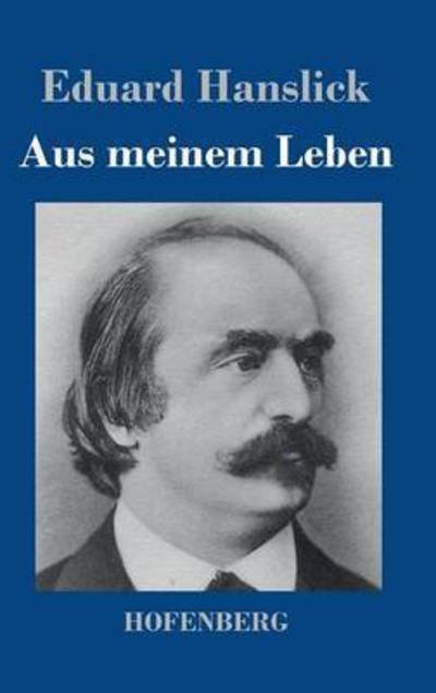 Cover for Eduard Hanslick · Aus Meinem Leben (Gebundenes Buch) (2017)