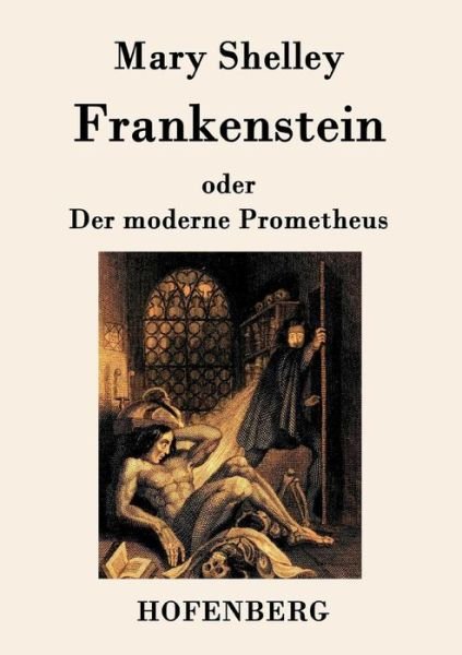 Frankenstein Oder Der Moderne Prometheus - Mary Shelley - Książki - Hofenberg - 9783843035125 - 4 marca 2015