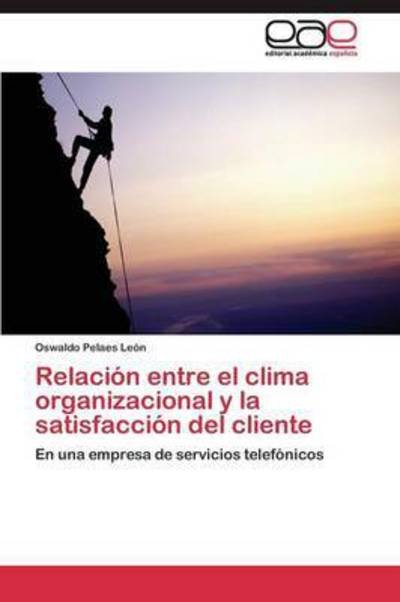 Cover for Pelaes Leon Oswaldo · Relacion Entre El Clima Organizacional Y La Satisfaccion Del Cliente (Paperback Bog) (2011)