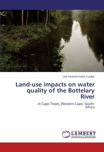 Cover for Elie Fereche Itoba Tombo · Land-use Impacts on Water Quality of the Bottelary River: in Cape Town, Western Cape, South Africa (Paperback Bog) (2011)