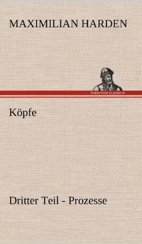 Cover for Maximilian Harden · Kopfe. Dritter Teil (Hardcover Book) [German edition] (2012)