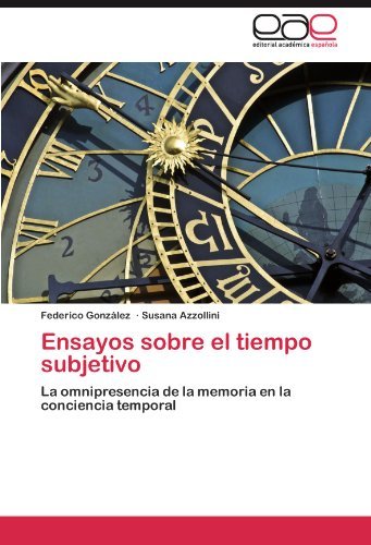 Cover for Susana Azzollini · Ensayos Sobre El Tiempo Subjetivo: La Omnipresencia De La Memoria en La Conciencia Temporal (Paperback Book) [Spanish edition] (2012)