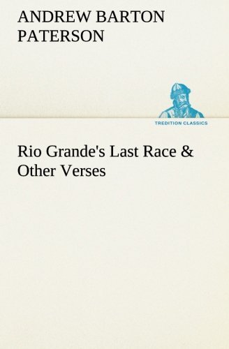 Cover for A. B. (Andrew Barton) Paterson · Rio Grande's Last Race &amp; Other Verses (Tredition Classics) (Taschenbuch) (2013)