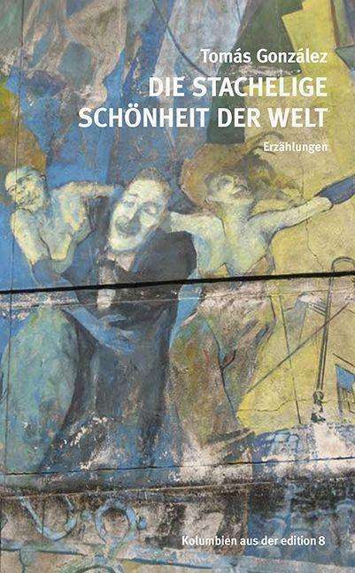 Die stachelige Schönheit der W - González - Books -  - 9783859904125 - 