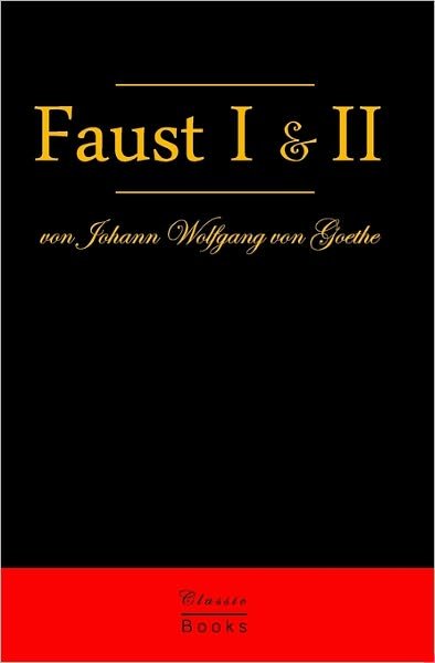 Cover for Johann Wolfgang Von Goethe · Faust I &amp; Ii: Der Tragödie Erster Teil &amp; Der Tragödie Zweiter Teil (Paperback Book) [German edition] (2009)