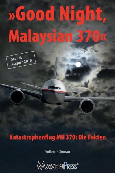 Cover for Volkmar Gronau · Good Night, Malaysian 370 - Katastrophenflug Mh 370: Die Fakten (Paperback Book) (2015)