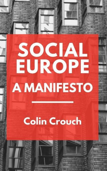 Cover for Professor of Sociology Colin Crouch · Social Europe - A Manifesto (Paperback Book) (2020)