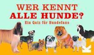 Wer kennt alle Hunde? - Debora Robertson - Gesellschaftsspiele - Laurence King Verlag GmbH - 9783962442125 - 1. August 2021