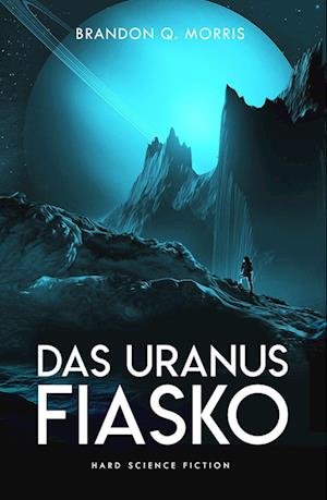 Cover for Brandon Q. Morris · Das Uranus-Fiasko (Buch) (2022)