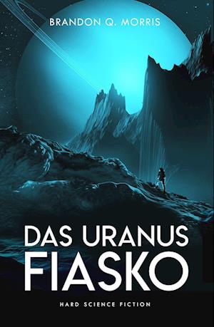 Das Uranus-Fiasko - Brandon Q. Morris - Books - Belle Epoque Verlag - 9783963573125 - September 30, 2022