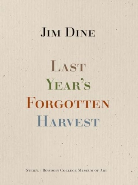 Jim Dine: Last Year’s Forgotten Harvest - Jim Dine - Livres - Steidl Publishers - 9783969993125 - 15 février 2024