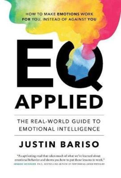 Justin Bariso · EQ Applied: The Real-World Guide to Emotional Intelligence (Hardcover Book) (2018)