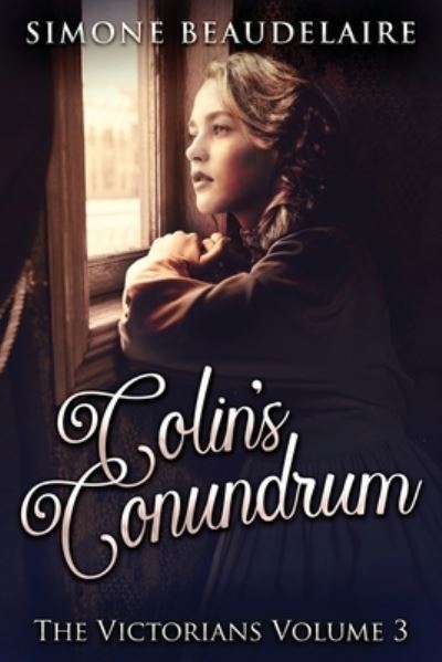 Colin's Conundrum: Large Print Edition - Victorians - Simone Beaudelaire - Books - Next Chapter - 9784867456125 - May 5, 2021