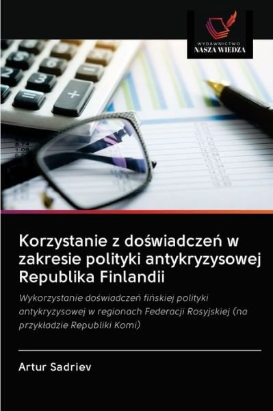 Cover for Artur Sadriev · Korzystanie z do?wiadcze? w zakresie polityki antykryzysowej Republika Finlandii (Paperback Bog) (2020)