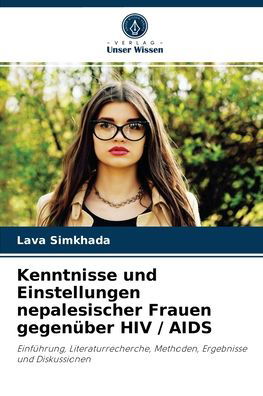 Cover for Lava Simkhada · Kenntnisse und Einstellungen nepalesischer Frauen gegenuber HIV / AIDS (Paperback Bog) (2021)