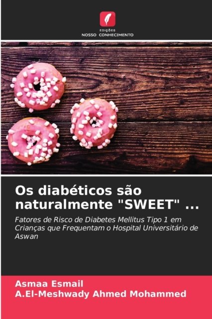 Cover for Asmaa Esmail · Os diabeticos sao naturalmente SWEET ... (Pocketbok) (2021)