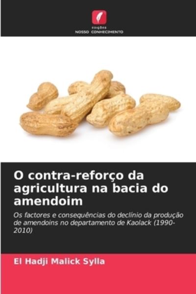 Cover for El Hadji Malick Sylla · O contra-reforco da agricultura na bacia do amendoim (Paperback Book) (2021)