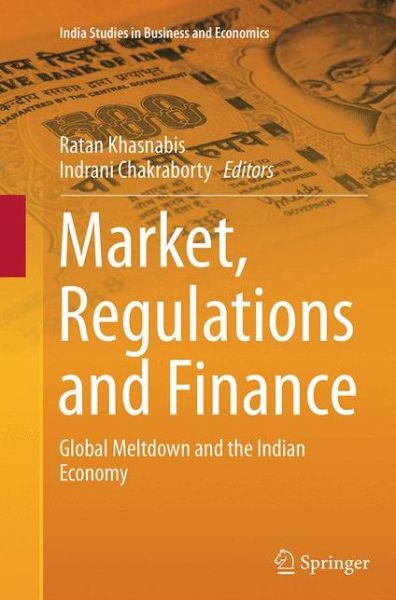 Cover for Market, Regulations and Finance: Global Meltdown and the Indian Economy - India Studies in Business and Economics (Paperback Book) [Softcover reprint of the original 1st ed. 2014 edition] (2016)