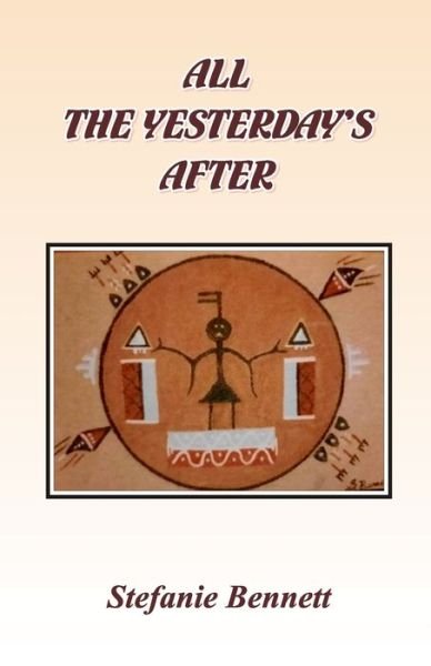 Cover for Stefanie Bennett · All the Yesterday's After (Pocketbok) (2021)