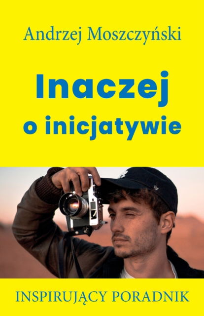 Cover for Moszczy&amp;#324; ski, Andrzej · Inaczej o inicjatywie (Paperback Book) (2021)