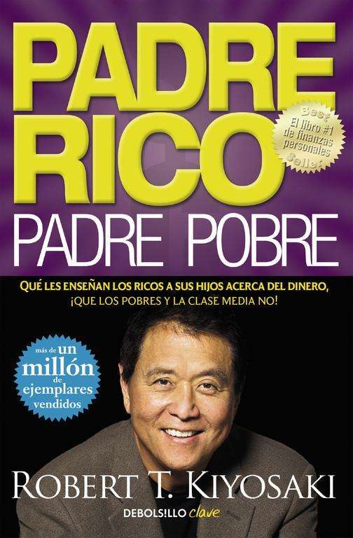 Padre rico, padre pobre - Robert T Kiyosaki - Books - Debolsillo - 9788466332125 - February 1, 2016