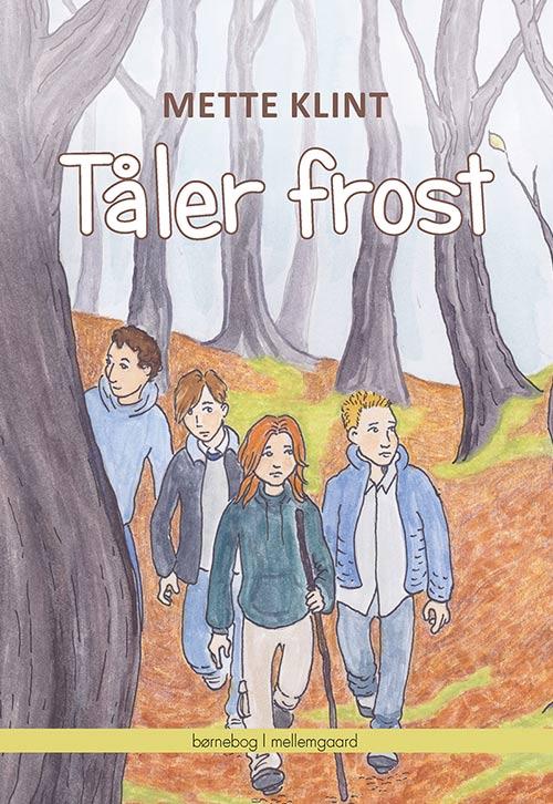 Tåler Frost - Mette Klint - Bøger - Mellemgaard - 9788771900125 - 13. maj 2016