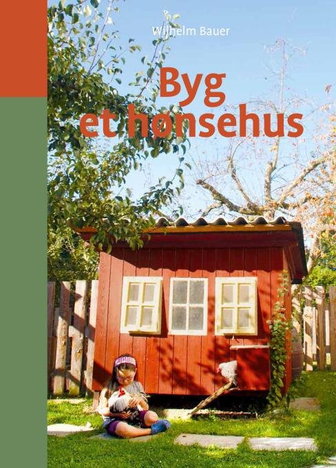 Cover for Wilhelm Bauer · Byg et hønsehus (Bound Book) [1st edition] [Indbundet] (2014)