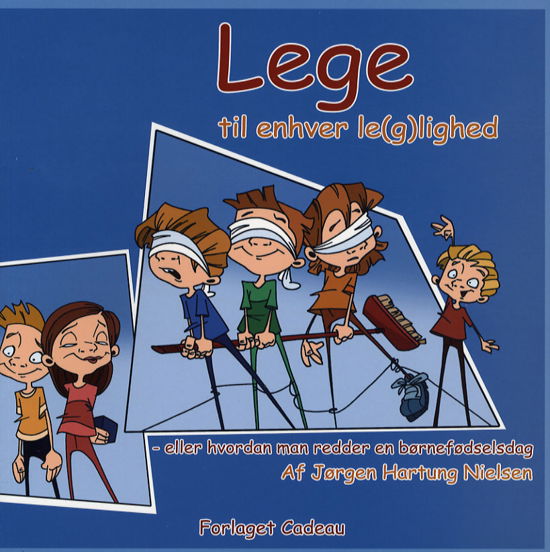 Cover for Jørgen Hartung Nielsen · Lege til enhver le (g)lighed eller hvordan man redder en børnefødselsdag (Sewn Spine Book) [1.º edición] (2006)