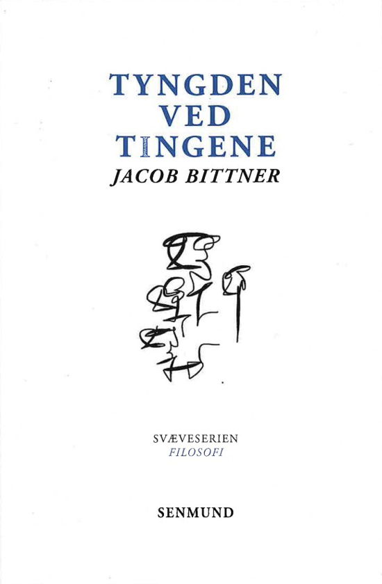 Jacob Bittner · Tyngden ved tingene (Sewn Spine Book) [1e uitgave] (2024)