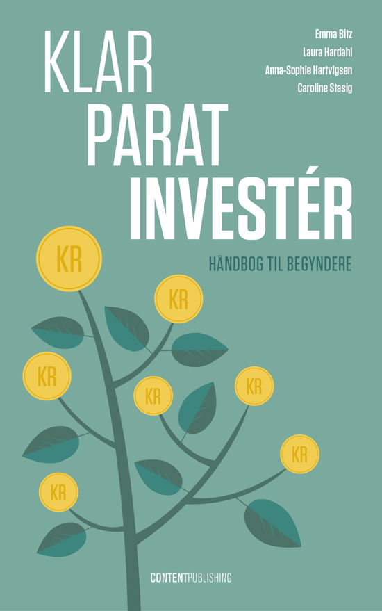 Cover for Emma Bitz, Laura Hardahl, Anna-Sophie Hartvigsen, Caroline Stasig · Klar - Parat - Investér (Sewn Spine Book) [1. Painos] (2018)