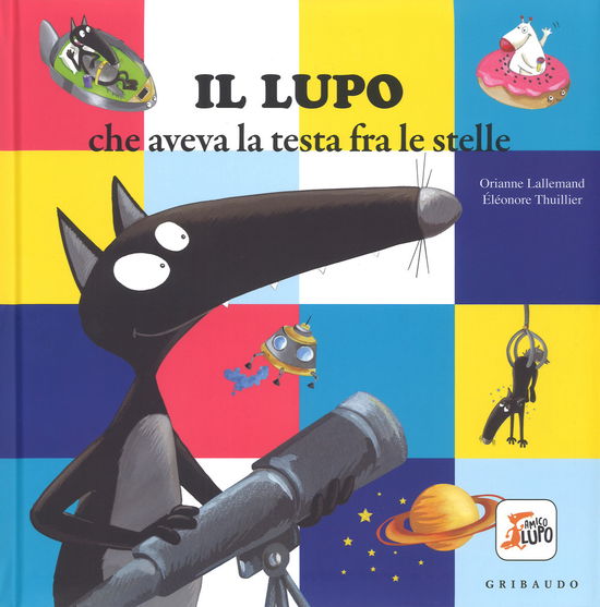 Cover for Orianne Lallemand · Il Lupo Che Aveva La Testa Fra Le Stelle. Amico Lupo. Ediz. A Colori (Book)