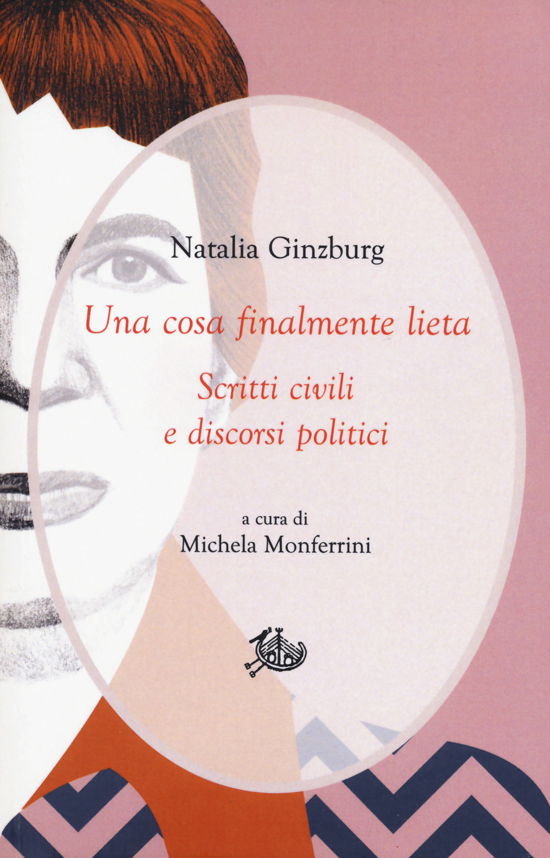 Cover for Natalia Ginzburg · Una Cosa Finalmente Lieta. Scritti Civili E Discorsi Politici (Book)