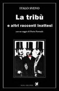 Cover for Italo Svevo · La Tribu E Altri Racconti Inattesi (Book)