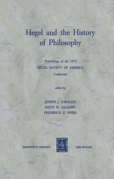 Hegel and the History of Philosophy: Proceedings of the 1972 HEGEL SOCIETY OF AMERICA Conference - Hegel Society of America - Books - Springer - 9789024717125 - December 31, 1975