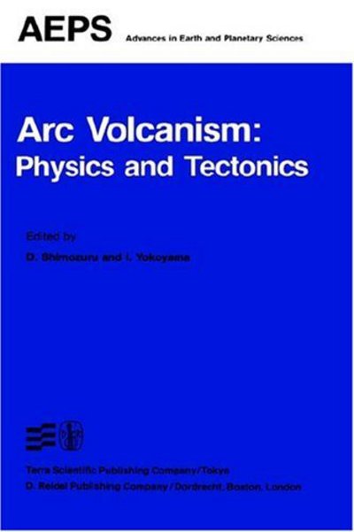 Cover for D Shimozuru · Arc Volcanism: Physics and Tectonics - Advances in Earth and Planetary Sciences (Hardcover Book) [1983 edition] (1983)