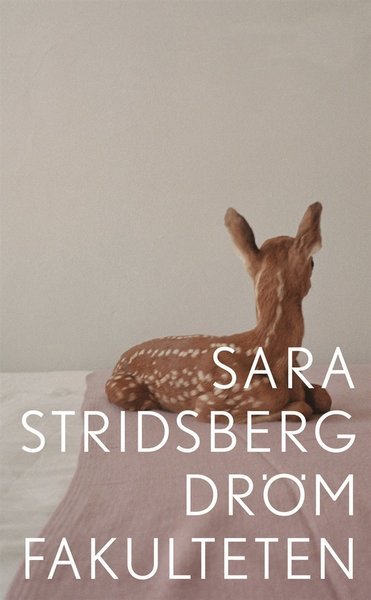 Drömfakulteten : - tillägg till sexualteorin - Sara Stridsberg - Livres - Albert Bonniers Förlag - 9789100129125 - 10 mai 2012