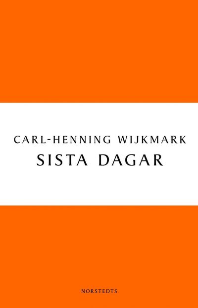 Digitala klassiker: Sista dagar - Carl-Henning Wijkmark - Boeken - Norstedts - 9789113031125 - 7 april 2010