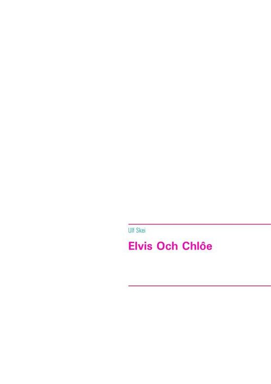 Cover for Skei · Elvis Och Chlôe (Bog) (2018)