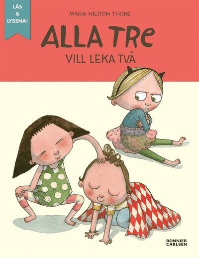 Cover for Maria Nilsson Thore · Alla tre: Alla tre vill leka två (ePUB) (2017)