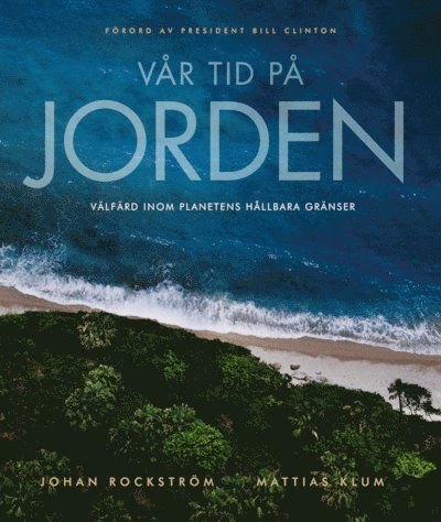 Cover for Johan Rockström · Vår tid på jorden : välfärd inom planetens hållbara gränser (Bound Book) (2012)