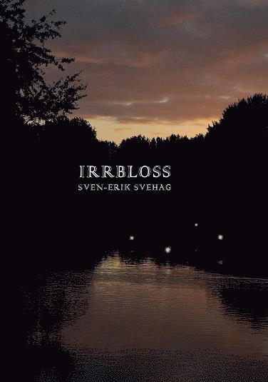 Cover for Sven-Erik Svehag · Irrbloss (Hardcover Book) (2013)