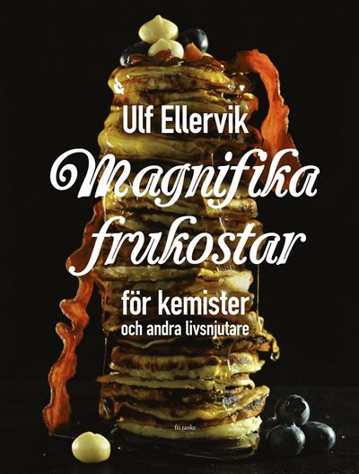 Cover for Ulf Ellervik · Magnifika frukostar : För kemister och andra livsnjutare (Hardcover Book) (2018)