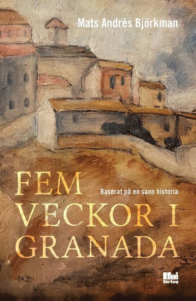 Cover for Mats Andrés Björkman · Fem veckor i Granada (Hardcover Book) (2022)