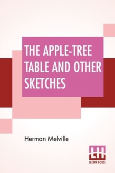 Cover for Herman Melville · The Apple-Tree Table And Other Sketches (Paperback Book) (2021)