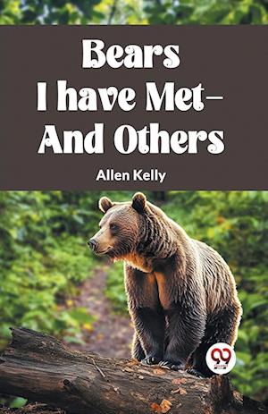 Cover for Allen Kelly · Bears I Have Met-And Others (Paperback Book) (2024)