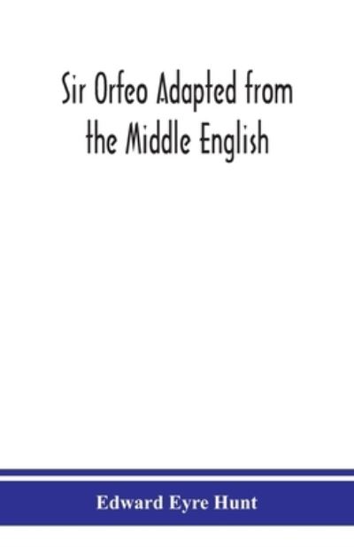 Cover for Edward Eyre Hunt · Sir Orfeo Adapted from the Middle English (Paperback Book) (2020)