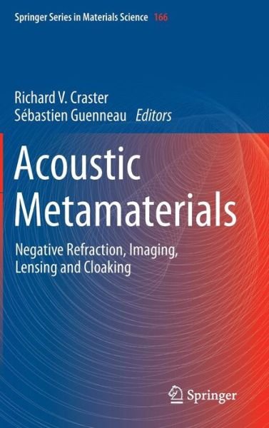 Richard V Craster · Acoustic Metamaterials: Negative Refraction, Imaging, Lensing and Cloaking - Springer Series in Materials Science (Inbunden Bok) [2013 edition] (2012)