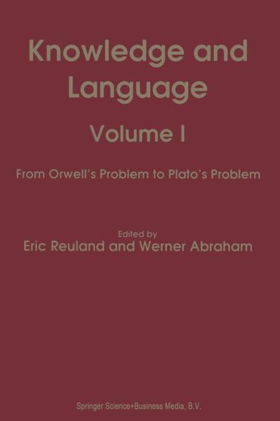 E Reuland · Knowledge and Language: Volume I From Orwell's Problem to Plato's Problem (Paperback Book) [Softcover reprint of the original 1st ed. 1993 edition] (2012)